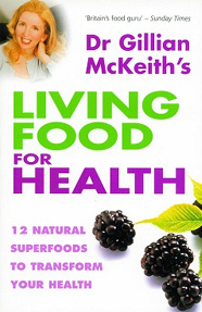 Living Food For Health, Gillian Mckeith Books, Gillian Mckeith Bars, Gillian Mckeith Recipes, Gillian Mckeith Club, Gillian Mckeith Restaurant Guide, Gillian Mckeith, Gillian Mckeith Shop